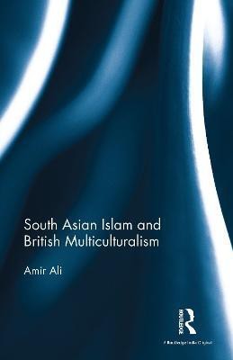South Asian Islam and British Multiculturalism(English, Electronic book text, Ali Amir)