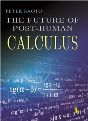 The Future of Post-Human Calculus(English, Hardcover, Baofu Peter PhD)