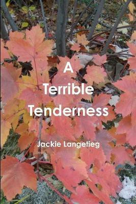A Terrible Tenderness(English, Paperback, Langetieg Jackie)