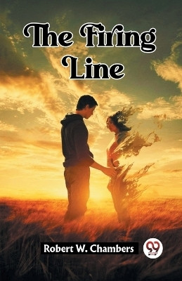 The Firing Line (Edition2023)(English, Paperback, Robert W Chambers)