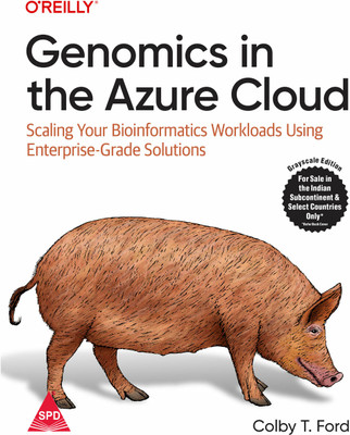 Genomics in the Azure Cloud: Scaling Your Bioinformatics Workloads Using Enterprise-Grade Solutions (Grayscale Indian Edition)(Paperback, Colby T. Ford)