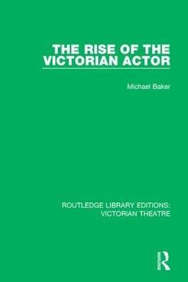 The Rise of the Victorian Actor(English, Paperback, Baker Michael)