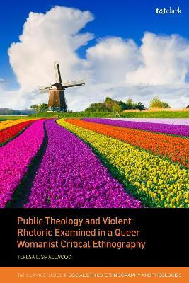 Public Theology and Violent Rhetoric Examined in a Queer Womanist Critical Ethnography(English, Paperback, Smallwood Teresa L. Rev Dr)
