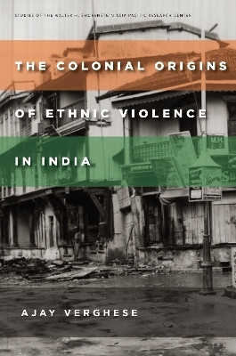 The Colonial Origins of Ethnic Violence in India(English, Paperback, Verghese Ajay)