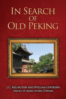 In Search of Old Peking(English, Paperback, Arlington L C)
