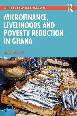 Microfinance, Livelihoods and Poverty Reduction in Ghana(English, Paperback, Alesane Aaron)