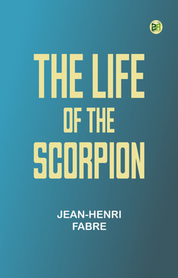 The Life of the Scorpion(Paperback, Jean-Henri Fabre)