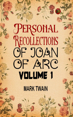 Personal Recollections of Joan of Arc Volume 1(Paperback, Mark Twain)