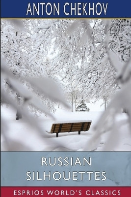Russian Silhouettes (Esprios Classics)(English, Paperback, Chekhov Anton)