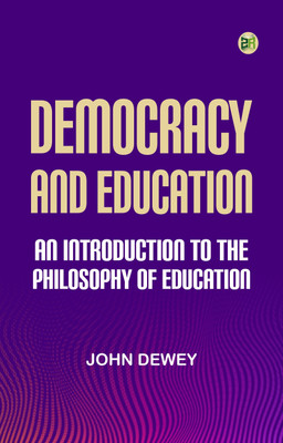 Democracy and Education: An Introduction to the Philosophy of Education(Paperback, John Dewey)