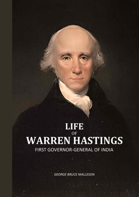 Life Of Warren Hastings: First Governor-General Of India(Paperback, George Bruce Malleson)