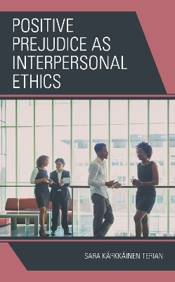 Positive Prejudice as Interpersonal Ethics(English, Paperback, Terian Sara Kaerkkaeinen)