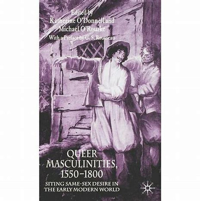 "Queer Masculinities, 1550-
1800"(Paperback, K. O'Donnell, M. O'Rourke)
