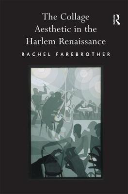 The Collage Aesthetic in the Harlem Renaissance(English, Hardcover, Farebrother Rachel)