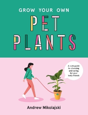 Grow Your Own Pet Plants(English, Hardcover, Mikolajski Andrew)