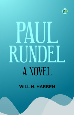 Paul Rundel: A Novel(Paperback, Will N. Harben)