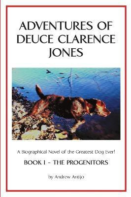Adventures of Deuce Clarence Jones(English, Paperback, Antijo Andrew)