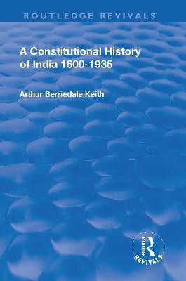 Revival: A Constitutional History of India (1936)(English, Paperback, Keith Arthur Berriedale)