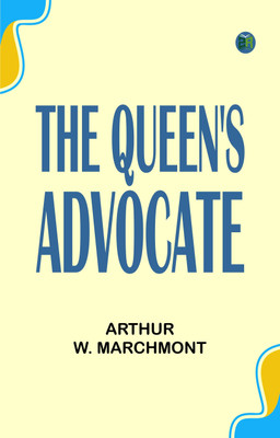 The Queen's Advocate(Paperback, Arthur W. Marchmont)