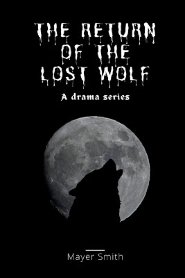The return of the lost Wolf(English, Paperback, Smith Mayer)