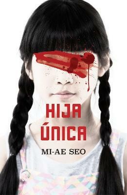 Hija unica / The Only Child(Spanish, Paperback, Seo Mi-Ae)