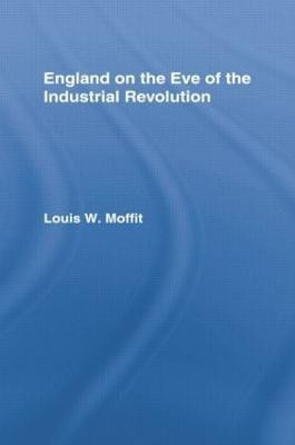 England on the Eve of Industrial Revolution(English, Paperback, Moffit Louis W.)
