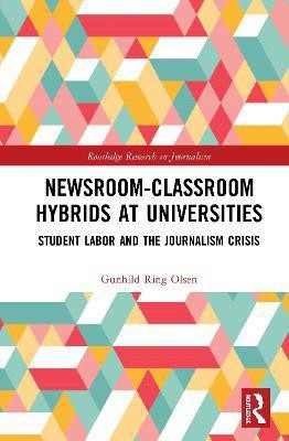Newsroom-Classroom Hybrids at Universities(English, Paperback, Olsen Gunhild Ring)