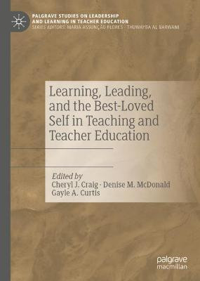 Learning, Leading, and the Best-Loved Self in Teaching and Teacher Education(English, Hardcover, unknown)