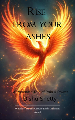 Rise from your Ashes A Phoenix's Tale of Pain & Power(Paperback, Disha Shetty)