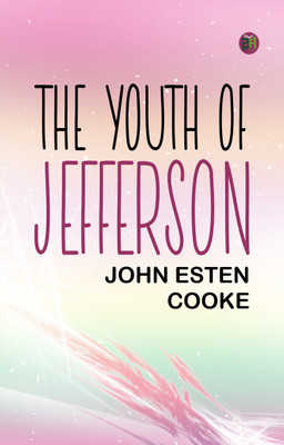 THE YOUTH OF JEFFERSON(Paperback, JOHN ESTEN COOKE)