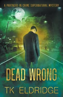 Dead Wrong(English, Paperback, Eldridge T K)