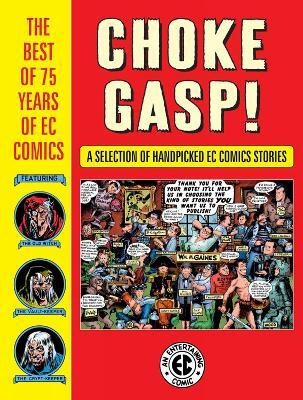Choke Gasp! The Best of 75 Years of EC Comics(English, Hardcover, Kurtzman Harvey)