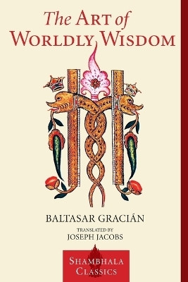 The Art of Worldly Wisdom(English, Paperback, Gracian Baltasar)