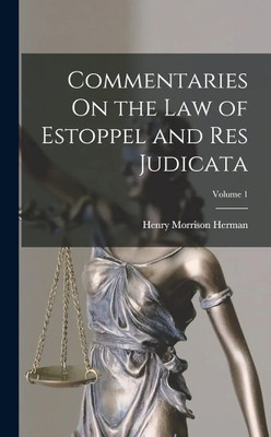 Commentaries On the Law of Estoppel and Res Judicata(Paperback, Henry Morrison Herman)