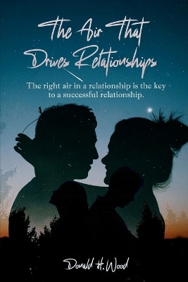 The Air That Drives Relationships(English, Paperback, Wood Donald H)