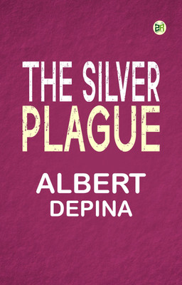 The Silver Plague(Paperback, Albert dePina)
