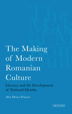 The Making of Modern Romanian Culture(English, Paperback, Drace-Francis Alex)