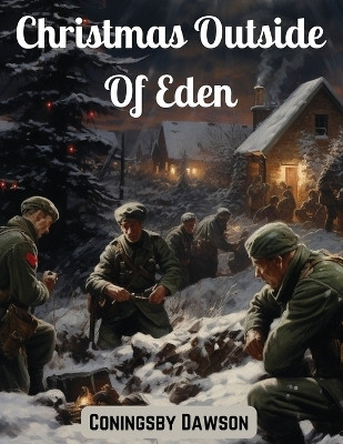 Christmas Outside Of Eden(English, Paperback, Coningsby Dawson)