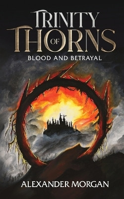 Trinity Of Thorns(English, Paperback, Morgan Alexander)