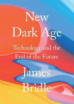New Dark Age(English, Hardcover, Bridle James)
