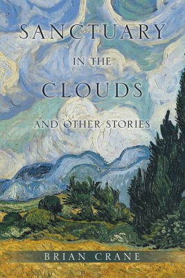 Sanctuary in the Clouds and Other Stories(Paperback, Brian Crane)