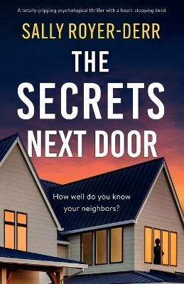 The Secrets Next Door(English, Paperback, Royer-Derr Sally)