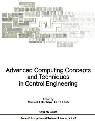 ADVANCED COMPUTING CONCEPTS AND TECHNIQUES IN CONTROL ENGINEERING(Hardcover, MICHAEL J DENHAM, ALAN J LAUB)