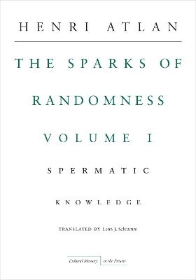 The Sparks of Randomness, Volume 1(English, Hardcover, Atlan Henri)