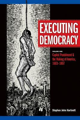 Executing Democracy Volume 1(English, Hardcover, Hartnett Stephen J.)