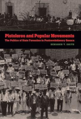 Pistoleros and Popular Movements(English, Paperback, Smith Benjamin T.)