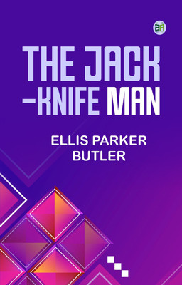 The Jack-Knife Man(Paperback, Ellis Parker Butler)