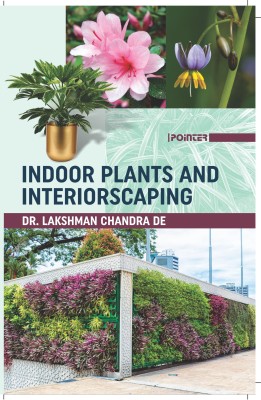 Indoor Plants and Interiorscaping(Hardcover, Dr. Lakshman Chandra De)