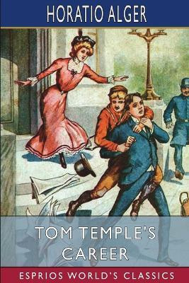 Tom Temple's Career (Esprios Classics)(English, Paperback, Alger Horatio)