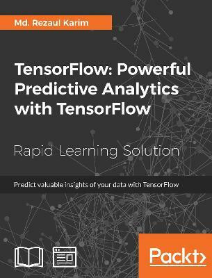 TensorFlow: Powerful Predictive Analytics with TensorFlow(English, Electronic book text, unknown)